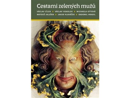CESTAMI ZELENÝCH MUŽŮ  Cílek Václav,Hlaváček Jakub,Hradil Radom