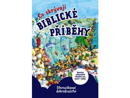 CO SKRÝVAJÍ BIBLICKÉ PŘÍBĚHY: STAROZÁKONNÍ DOBRODRUŽSTVÍ
