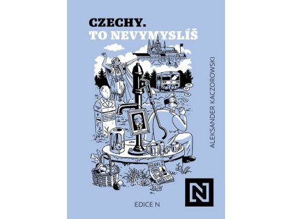 CZECHY. TO NEVYMYSLÍŠ  Kaczorowski Aleksander