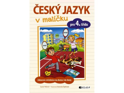 ČESKÝ JAZYK V MALÍČKU PRO 4. TŘÍDU  Vélová Lucie