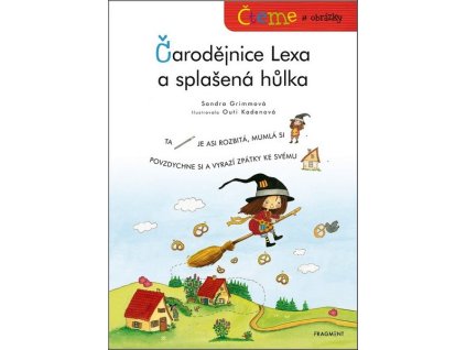 ČTEME S OBRÁZKY - ČARODĚJNICE LEXA A SPLAŠENÁ HŮLKA  Grimmová Sandra