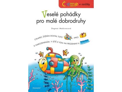 ČTEME S OBRÁZKY - VESELÉ POHÁDKY PRO MALÉ DOBRODRUHY  Medzvecová Dagmar