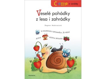 ČTEME S OBRÁZKY - VESELÉ POHÁDKY Z LESA I ZAHRÁDKY  Medzvecová Dagmar
