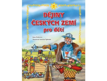 DĚJINY ČESKÝCH ZEMÍ - PRO DĚTI  Eislerová Jana