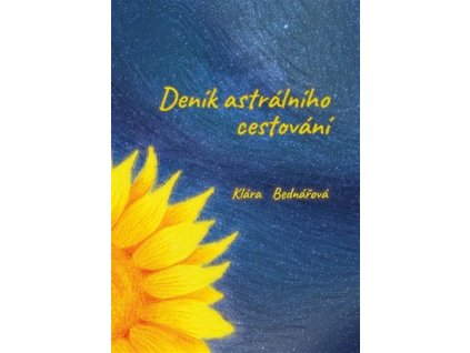 DENÍK ASTRÁLNÍHO CESTOVÁNÍ  Bednářová Klára