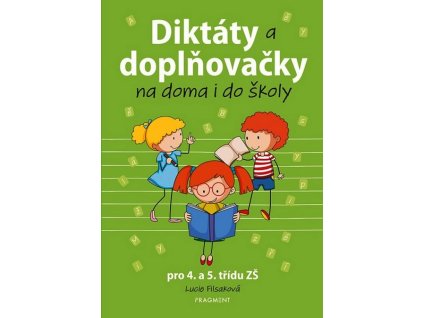 DIKTÁTY A DOPLŇOVAČKY NA DOMA I DO ŠKOLY PRO 4. A 5. TŘÍDU ZŠ  Filsaková Lucie