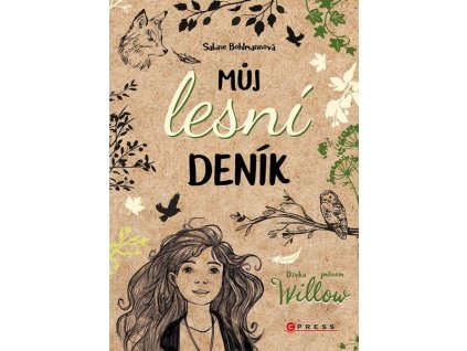 DÍVKA JMÉNEM WILLOW: MŮJ LESNÍ DENÍK  Bohlmannová Sabine