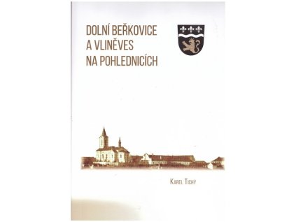 DOLNÍ BEŘKOVICE A VLINĚVES NA POHLEDNICÍCH  Tichý Karel