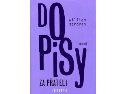 DOPISY ZA PŘÁTELI / POPRVÉ  Saroyan William