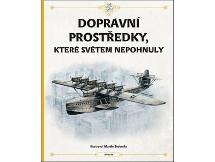 DOPRAVNÍ PROSTŘEDKY, KTERÉ SVĚTEM NEPOHNULY  Sekaninová Štěpánka, Velčovský Tom