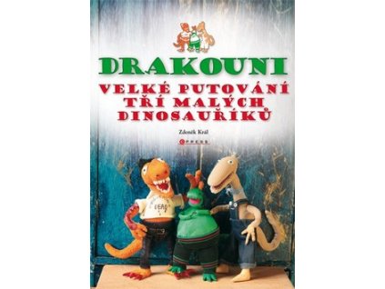 DRAKOUNI, VELKÉ PUTOVÁNÍ TŘÍ MALÝCH DINOSAUŘÍKŮ  Král Zdeněk