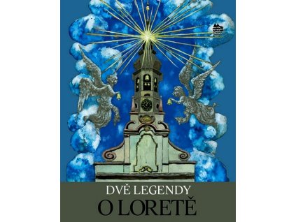 DVĚ LEGENDY O LORETĚ  Tinková Daniela, Pecháčková Iv