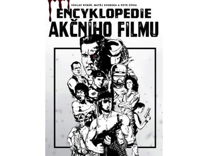 ENCYKLOPEDIE AKČNÍHO FILMU  Svoboda Matěj, Cífka Petr, Rybář Václav