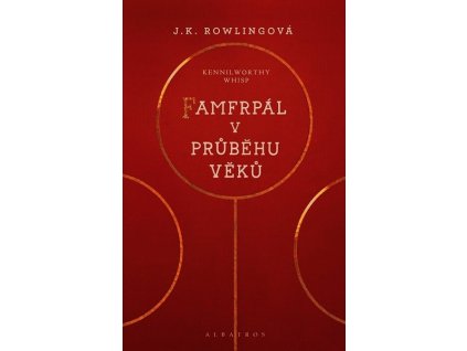 FAMFRPÁL V PRŮBĚHU VĚKŮ  Rowlingová J. K.