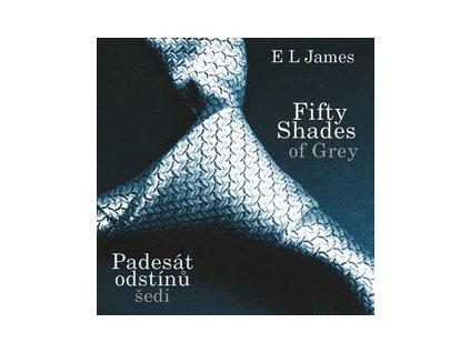 FIFTY SHADES OF GREY: PADESÁT ODSTÍNŮ ŠEDI (AUDIOKNIHA)  James E L