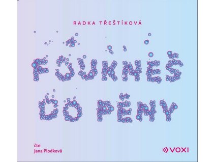 FOUKNEŠ DO PĚNY (AUDIOKNIHA)  Třeštíková Radka