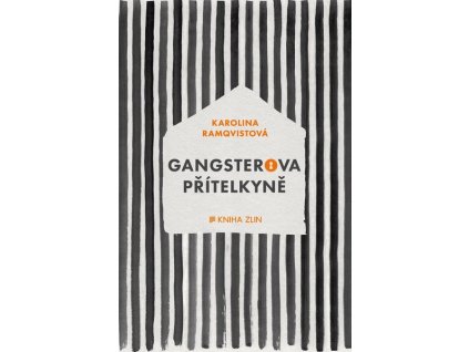 GANGSTEROVA PŘÍTELKYNĚ  Ramqvistová Karolina