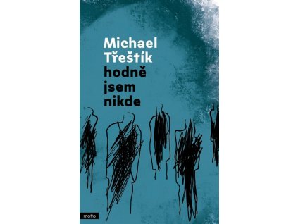 HODNĚ JSEM NIKDE  Třeštík Michael