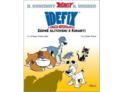 IDEFIX A SMEČKA NEPODDAJNÝCH  Choquet Matthieu