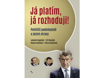 JÁ PLATÍM, JÁ ROZHODUJI!  Hloušek Vít,Chytilek Roman,Kopeček Lubom