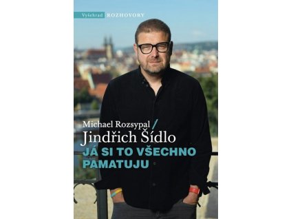 JÁ SI TO VŠECHNO PAMATUJU  Šídlo Jindřich, Rozsypal Michael