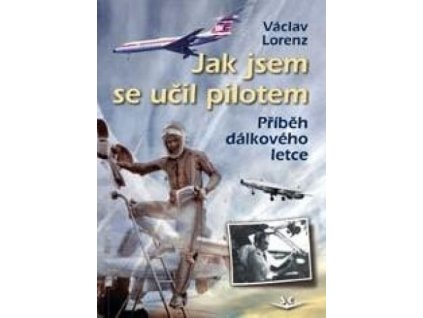 JAK JSEM SE UČIL PILOTEM SK214.  Lorenz Václav