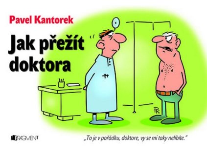 JAK PŘEŽÍT DOKTORA  Kantorek Pavel