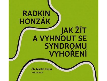 JAK ŽÍT A VYHNOUT SE SYNDROMU VYHOŘENÍ (AUDIOKNIHA)  Honzák Radkin