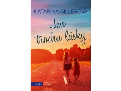 JEN TROCHU LÁSKY  Gillerová Katarína