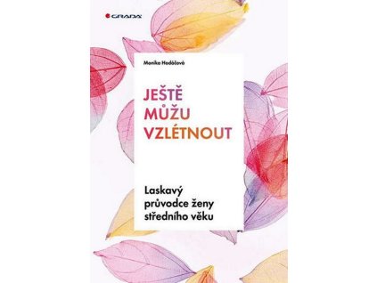JEŠTĚ MŮŽU VZLÉTNOUT  Monika Hodáčová