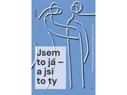 JSEM TO JÁ – A JSI TO TY  Blahosz  A. T.