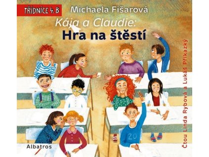 KÁJA A CLAUDIE: HRA NA ŠTĚSTÍ (AUDIOKNIHA PRO DĚTI)  Fišarová Michaela