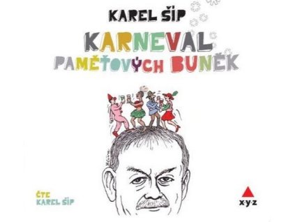 KARNEVAL PAMĚŤOVÝCH BUNĚK (AUDIOKNIHA)  Šíp Karel