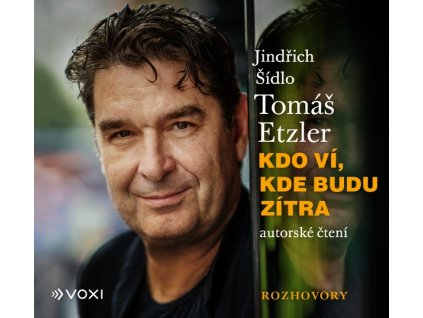KDO VÍ, KDE BUDU ZÍTRA (AUDIOKNIHA)  Šídlo Jindřich, Etzler Tomáš