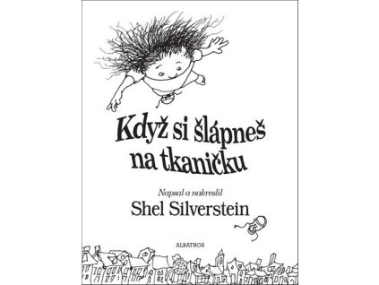 KDYŽ SI ŠLÁPNEŠ NA TKANIČKU  Silverstein Shel