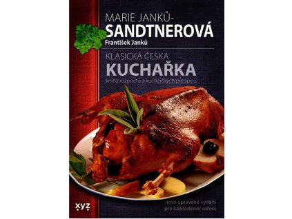 KLASICKÁ ČESKÁ KUCHAŘKA  Janků František, Janků-Sandtnerová Marie