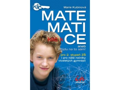 KLÍČ K MATEMATICE  Kubínová Marie