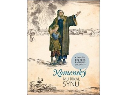 KOMENSKÝ MU ŘÍKAL SYNU  Hlouchová Hana