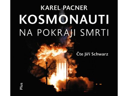 KOSMONAUTI NA POKRAJI SMRTI (AUDIOKNIHA)  Pacner Karel