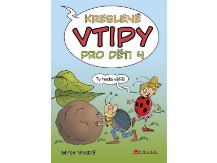KRESLENÉ VTIPY PRO DĚTI 4  Vostrý Mirek, Neubauerová Zuzana