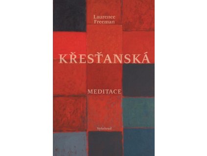 KŘESŤANSKÁ MEDITACE  Freeman Laurence