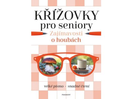 KŘÍŽOVKY PRO SENIORY - ZAJÍMAVOSTI O HOUBÁCH