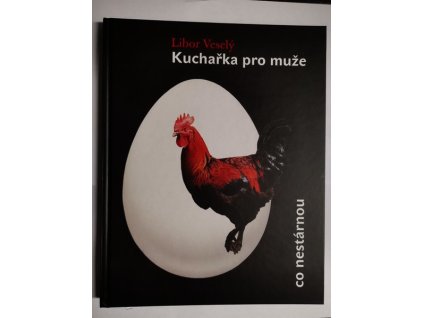 KUCHAŘKA PRO MUŽE, CO NESTÁRNOU  Veselý Libor