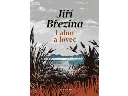 LABUŤ A LOVEC  Březina Jiří