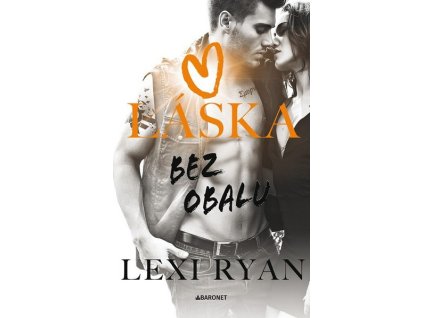 LÁSKA BEZ OBALU  Ryanová Lexi