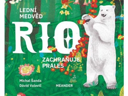 LEDNÍ MEDVĚD RIO ZACHRAŇUJE PRALES  Šanda Michal