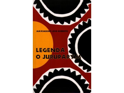 LEGENDA O JURUPARYM  Roberto Maximiano José