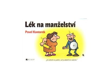 LÉK NA MANŽELSTVÍ  Kantorek Pavel
