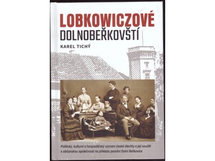 LOBKOWICZOVÉ DOLNOBEŘKOVŠTÍ  Tichý Karel