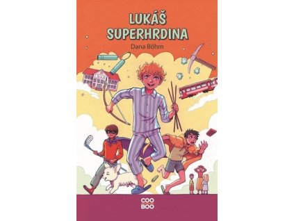 LUKÁŠ SUPERHRDINA  Böhm Dana
